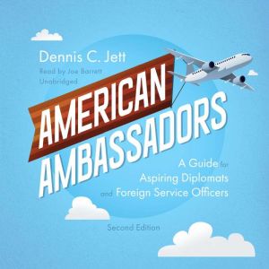 American Ambassadors, Second Edition, Dennis C. Jett