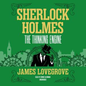 Sherlock Holmes The Thinking Engine, James Lovegrove