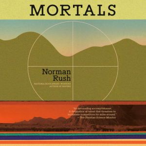 Mortals, Norman Rush