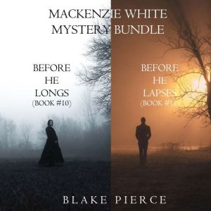 A Mackenzie White Mystery Bundle: Before He Longs (#10) and Before He Lapses (#11)