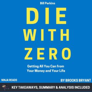 Summary Die With Zero, Brooks Bryant