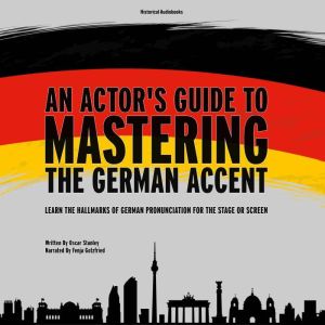 An Actor's Guide to Mastering the German Accent