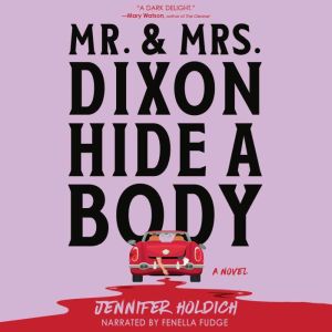 Mr. and Mrs. Dixon Hide a Body, Jennifer Holdich