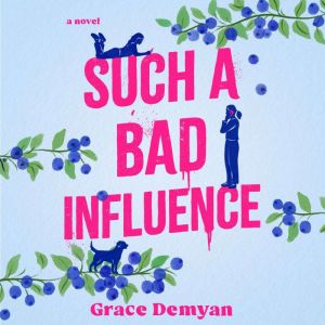 Such a Bad Influence, Grace Demyan