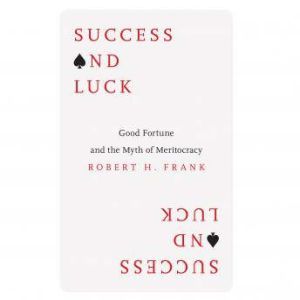 Success and Luck, Robert H. Frank