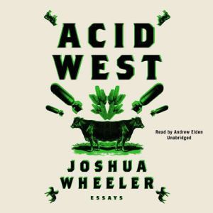 Acid West, Joshua Wheeler