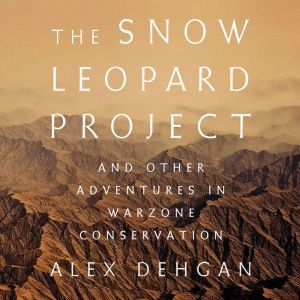 The Snow Leopard Project, Alex Dehgan