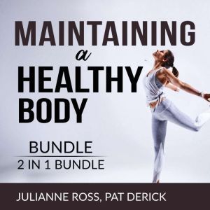 Maintaining a Healthy Body Bundle, 2 ..., Julianne Ross