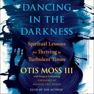 Dancing in the Darkness, Otis Moss, III