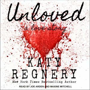 Unloved, a love story	, Katy Regnery