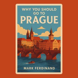 Why You Should Go to Prague