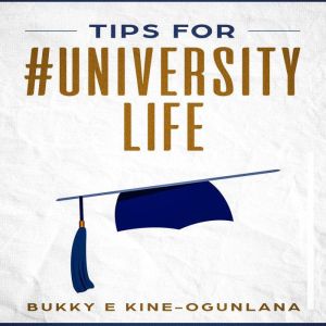 Tips for University Life, Bukky EkineOgunlana