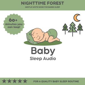 Nighttime Forest: Gentle White Noise for Sleep: For a Quality Baby Sleep Rountine