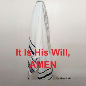 It Is His Will, AMEN