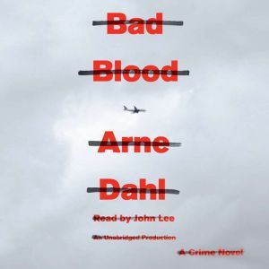 Bad Blood: A Crime Novel, Arne Dahl
