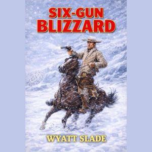 SixGun Blizzard, Wyatt Slade