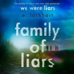 Family of Liars The Prequel to We Were Liars, E. Lockhart
