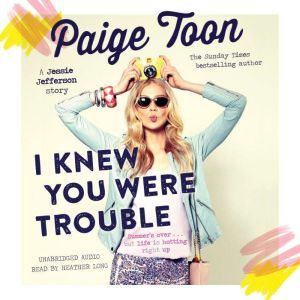 I Knew You Were Trouble, Paige Toon