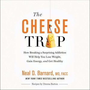 The Cheese Trap, Neal D Barnard