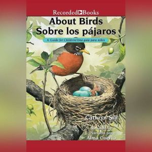 About Birds/Sobre los pjaros: A Guide for Children/Una gua para nios, Cathryn Sill