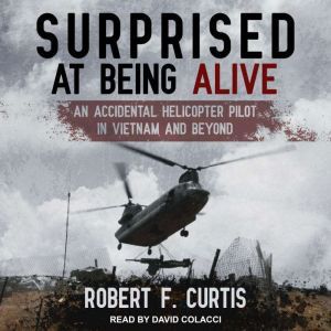 Surprised at Being Alive, Robert F. Curtis