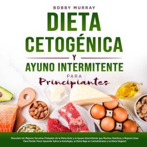 Dieta Cetogenica y Ayuno Intermitente..., Bobby Murray