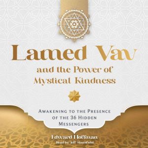 Lamed Vav and the Power of Mystical K..., Edward Hoffman