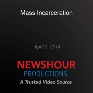 Mass Incarceration, PBS NewsHour