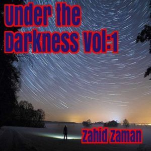 Under the Darkness vol1, Zahid Zaman