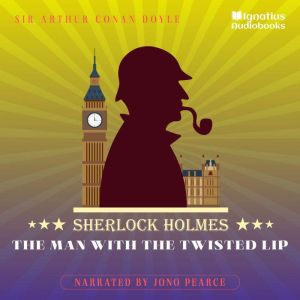 The Man with the Twisted Lip, Sir Arthur Conan Doyle