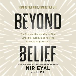 Beyond Belief: The Science-Backed Way to Stop Limiting Yourself and Achieve Breakthrough Results