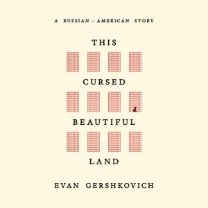 This Cursed Beautiful Land, Evan Gershkovich