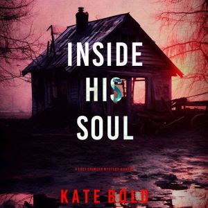 Inside His Soul (A Lucy Crimson Suspense ThrillerBook Five): Digitally narrated using a synthesized voice