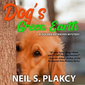 Dogs Green Earth, Neil S. Plakcy