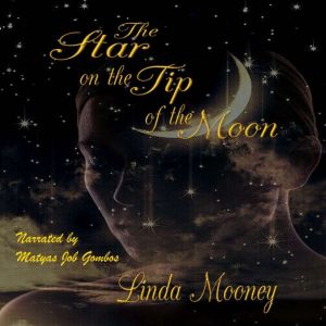 The Star on the Tip of the Moon, Linda Mooney
