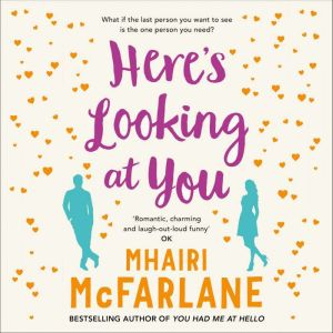 Heres Looking At You, Mhairi McFarlane
