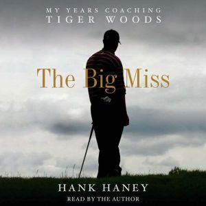 The Big Miss, Hank Haney