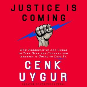Justice Is Coming, Cenk Uygur