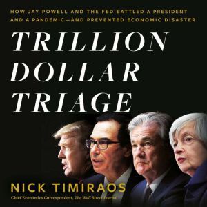 Trillion Dollar Triage, Nick Timiraos