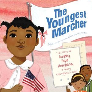 Youngest Marcher, The: The Story of Audrey Faye Hendricks, a Young Civil Rights Activist, Cynthia Levinson