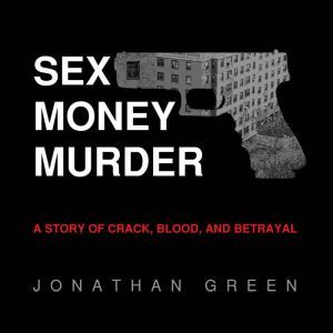 Sex Money Murder, Jonathan Green