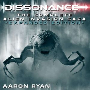Dissonance: The Complete Alien Invasion Series