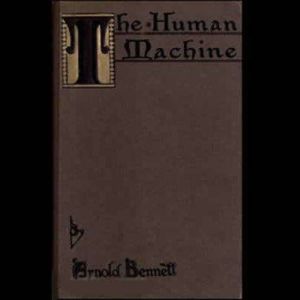 The Human Machine, Arnold Bennett