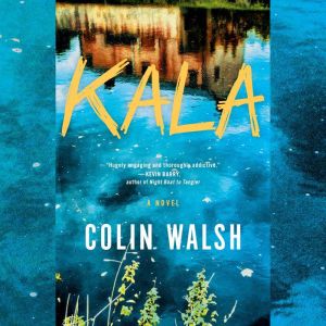Kala, Colin Walsh