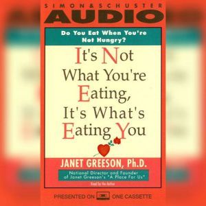 Its Not What Youre Eating, Its Wha..., Janet Greeson