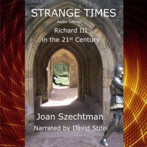 Strange Times Richard III in the 21s..., Joan Szechtman