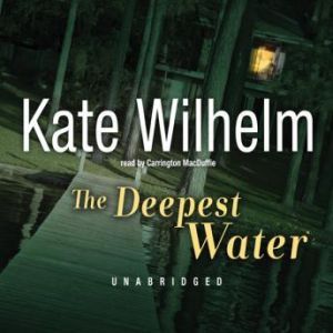 The Deepest Water, Kate Wilhelm