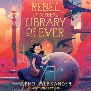 Rebel in the Library of Ever, Zeno Alexander