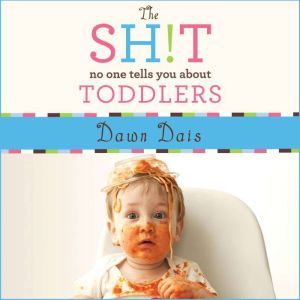 The Sh!t No One Tells You About Toddl..., Dawn Dais