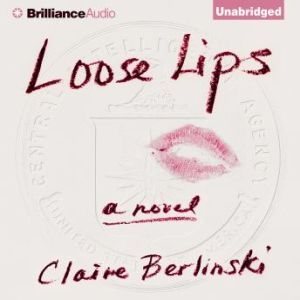 Loose Lips, Claire Berlinski